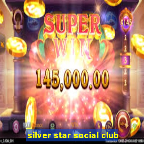 silver star social club